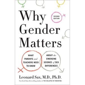 Why Gender Matters, Second Edition: What Parents and Teachers Need to Know About
